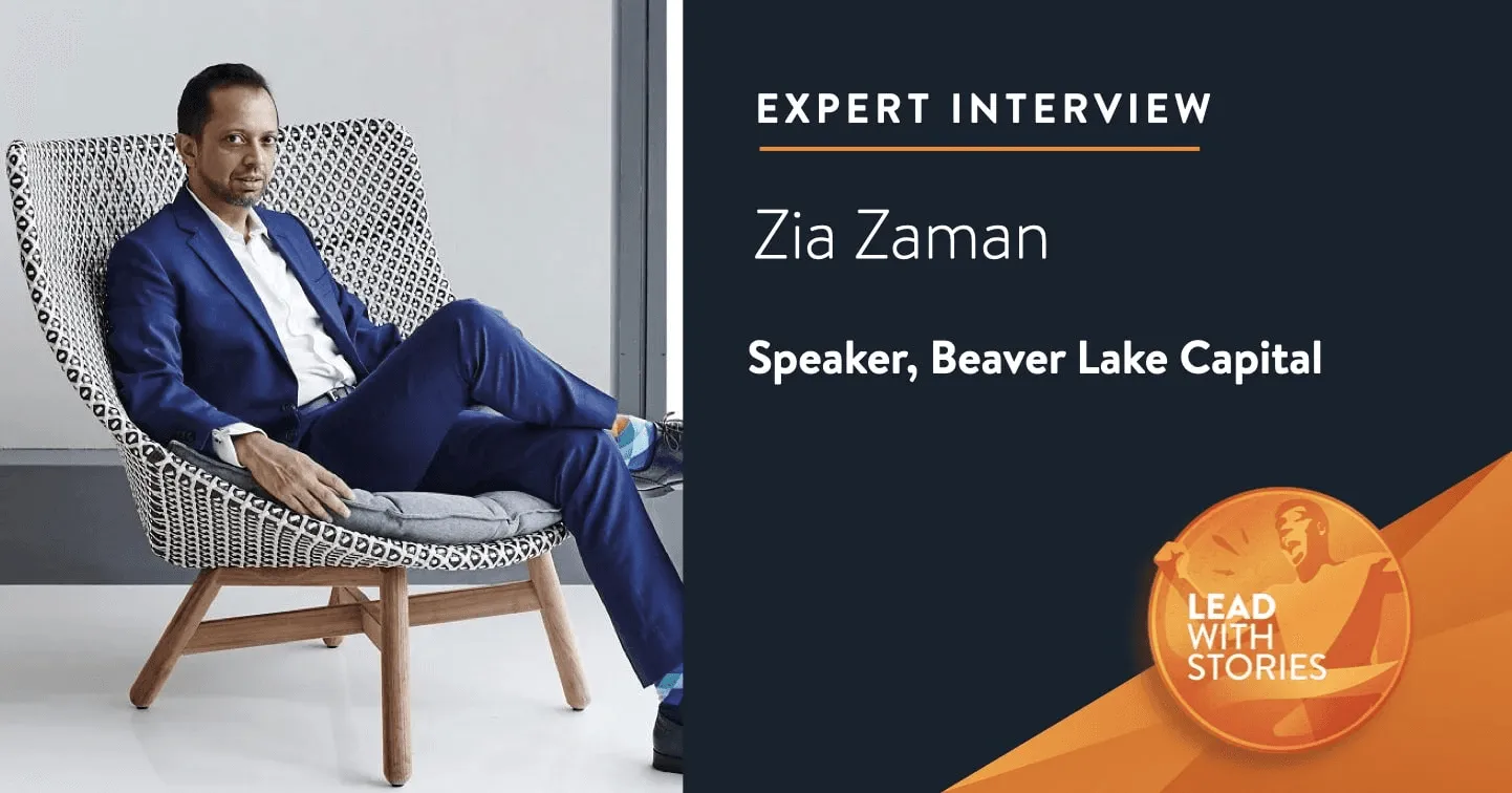 Zia Zaman: How a World-Class Speaker brings Storytelling, Experimentation & Empathy into Business